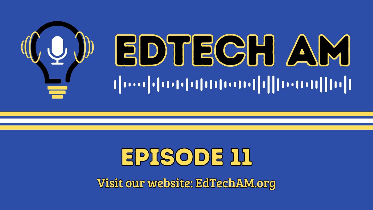 EdTech AM - Episode 11
