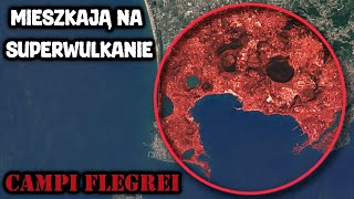 Włoski Superwulkan na którym żyje 360 tys. ludzi - Campi Flegrei/Pola Flegrejskie