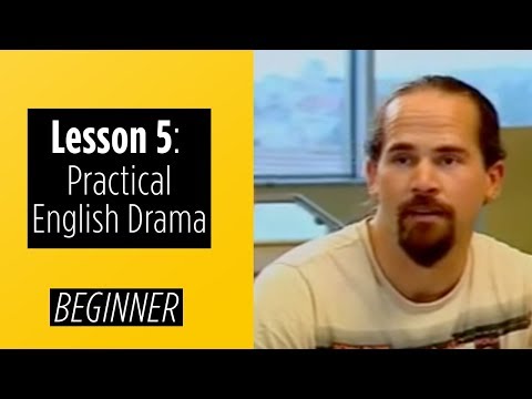 Beginner Levels Lesson 5 Practical English Drama