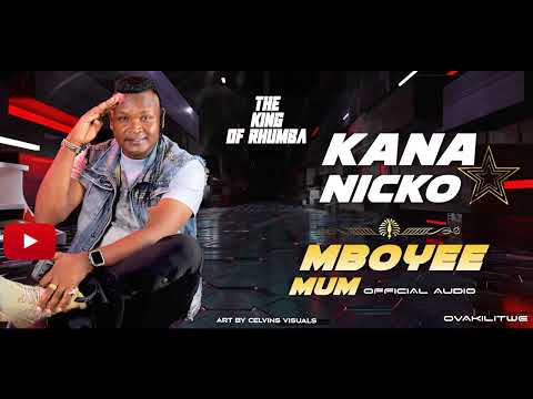 KANA NICKO - MBOYEE MUM (Official Audio)