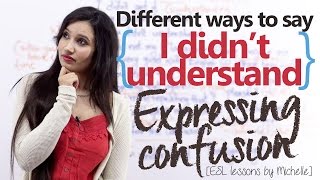 Expressing Confusion ( Different Ways to say - 'I didn't understand') - English speaking lesson