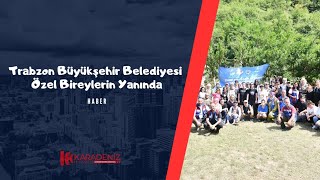 Trabzon Büyükşehir Belediyesi Özel Bireylerin Yanında | Haber