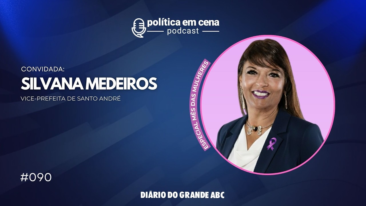 Silvana Medeiros, Vice-prefeita de Santo André  | POLÍTICA EM CENA #090