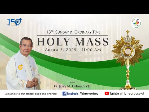 Holy Mass 11AM,  03 August 2025 | 18th Sunday in Ordinary Time with Fr. Jerry Orbos, SVD