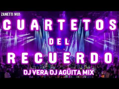 Cuartetos Del Recuerdo dj Vera dj Agüita -Zanetti Mix-