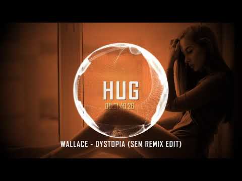 Wallace - Dystopia (sem Remix Edit)