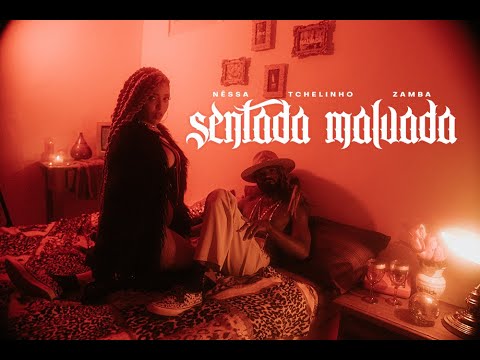 SENTADA MALVADA - NÊSSA, TCHELINHO, ZAMBA (CLIPE OFICIAL)