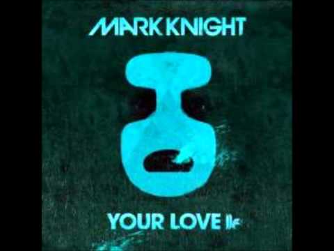 Mark Knight  - Your Love (Original Club Mix)