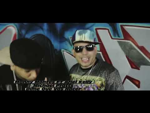 Manny Montes FT Ariel Kelly Michael Pratts Dime Que Vas Hacer