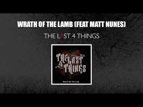 The Last 4 Things - Wrath Of The Lamb (feat Matt Nunes)