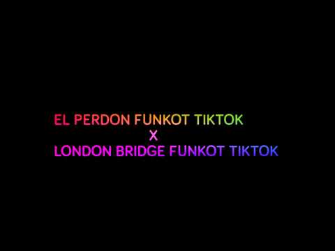 FUNKOT EL PERDON X LONDON BRIDGE FYP TIKTOK 2K23 REQUSET BY @alxndrminaa_