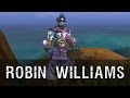 Robin Williams in World of Warcraft