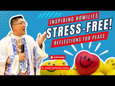 *INSPIRING HOMILIES* STRESS-FREE LIFE II REFLECTIONS FOR PEACE II FR. JOWEL JOMARSUS GATUS