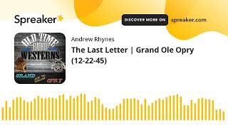 The Last Letter | Grand Ole Opry (12-22-45)