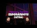 Manuel Turizo - Esperándote (Letra)