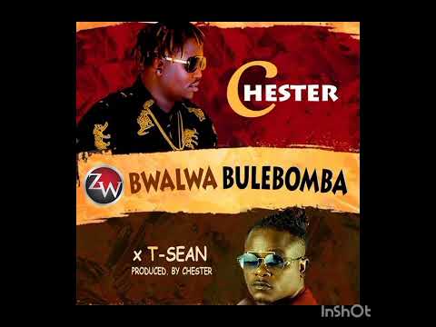 Chester ft T Sean_Bwalwa Bulebomba