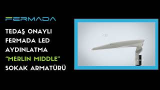 TEDAŞ ONAYLI FERMADA LED AYDINLATMA “MERLIN MIDDLE” SOKAK ARMATÜRÜ
