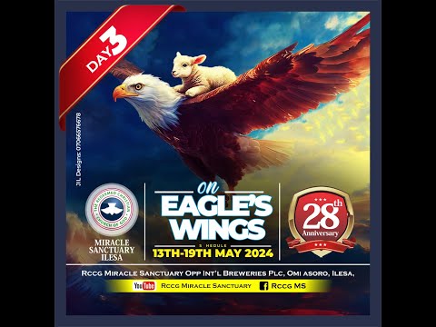 Day 3, 28th anniversary (On Eagle's Wings) 15TH MAY, 2024