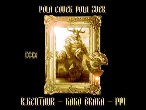 R.Kentaur x Kako Braka x PI4 - Pola Covek, Pola Zver (Audio)
