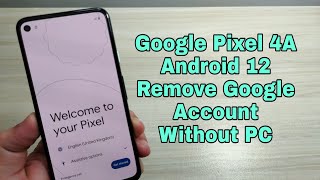 New Method!!! Google Pixel 4a (G025J) Android 12, Remove Google Account, Bypass FRP. Without PC.
