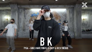 BK X Y CLASS CHOREOGRAPHY VIDEO / Tyga - Girls Have Fun ft. Rich The Kid, G-Eazy
