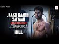 Jaako Raakhe Saaiyan Film Version KILL Lakshya Raghav Tanya Vikram M Monu Shekhar