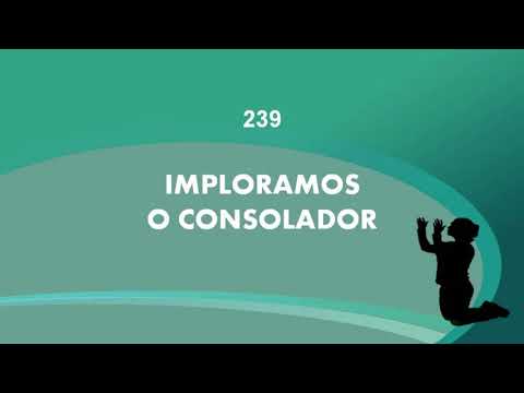 Harpa Cristã 239 - Imploramos O Consolador