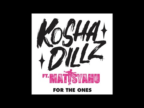Kosha Dillz - For The Ones (feat. Matisyahu)