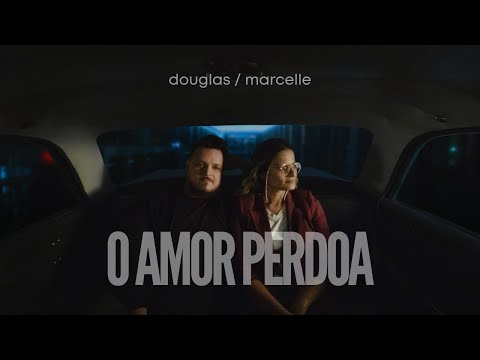 O amor perdoa - Douglas e Marcelle