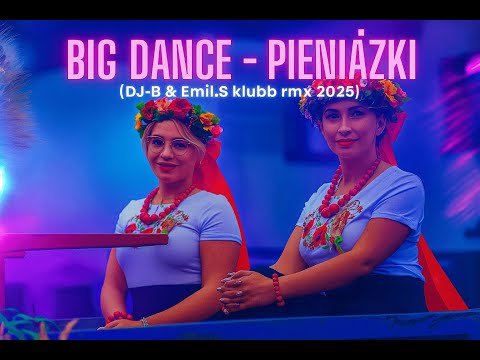 Big Dance - Pieniążki (DJ-B & Emil.S klubb rmx 2025)