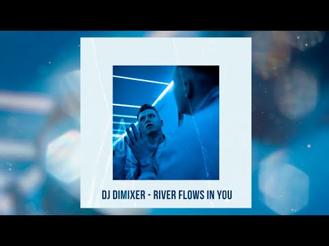 DJ DimixeR - River Flows In You [2024]
