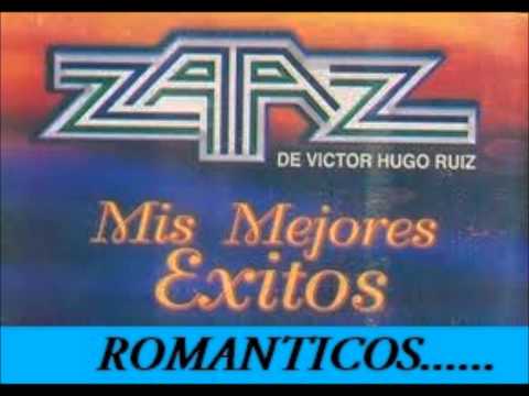 GRUPO ZAAZ DE VICTOR HUGO RUIZ(ROMANTICAS)