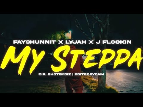Fay3hunnit x LYJAH x J Flockin - My Steppa (Official Music Video) || Shot By @ShotByDiz