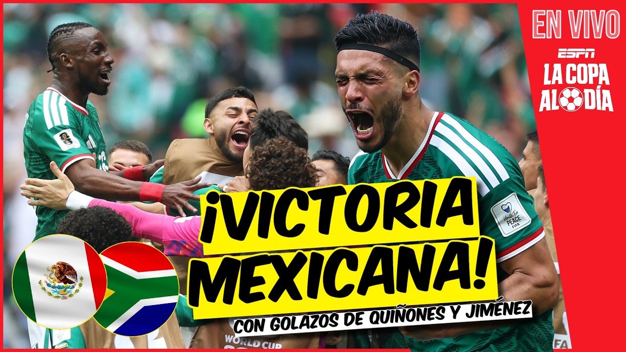 MÉXICO arranca la FIESTA del MUNDIAL con 2-0 Sudáfrica goles de Quiñones y Jiménez  | La Copa al Día