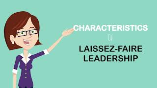 Learn about Laissez Faire Leadership- What is laissez faire leadership