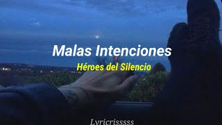 Malas Intenciones ; Héroes del Silencio //letra//