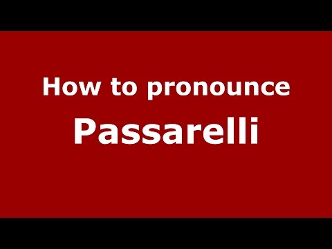 How to pronounce Passarelli