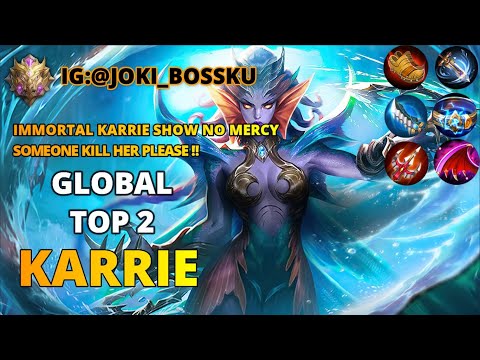 IMMORTAL KARRIE SHOW NO MERCY | GLOBAL TOP 2 KARRIE | MOBILE LEGENDS BANG BANG