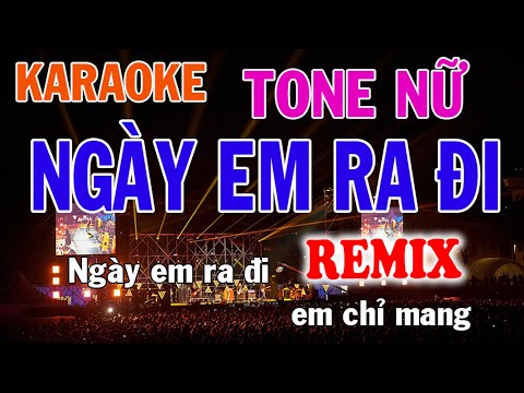 Ngày Em Ra Đi Remix Karaoke Tone Nữ Nhạc Sống - Phối Mới Dễ Hát - Nhật Nguyễn