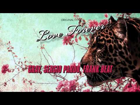 GRAY, Sergio Pardo & Frank Beat - Love Forever (Original Mix)