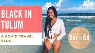 Being Black in Tulum Vlog! Day 1-ish