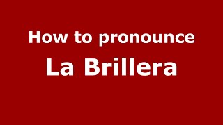 How to pronounce La Brillera