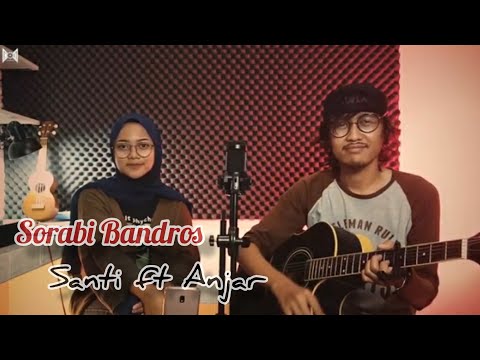 Sorabi Bandros - Aci Jessica ft Kang Dodo | Cover by Santi Aditiya ft Anjar Boleaz