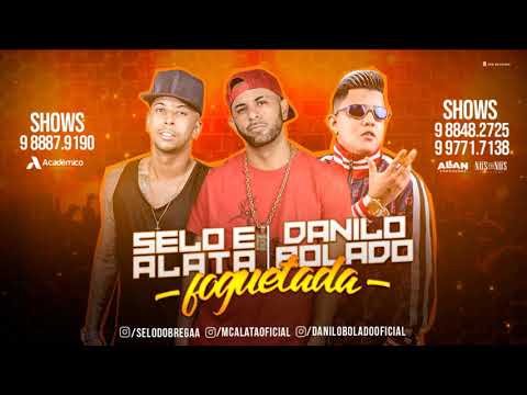 SELO E ALATA, DANILO BOLADO - FOGUETADA - MÚSICA NOVA