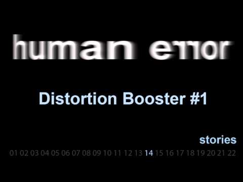 human error - stories [14] - Distortion Booster #1