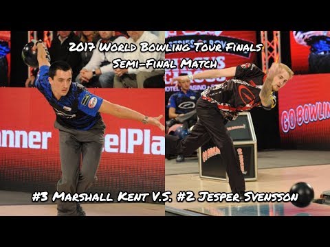 2017 World Bowling Tour Finals (Men) Semi-Final Match - Marshall Kent V.S. Jesper Svensson