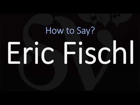 How to Pronounce Eric Fischl? (CORRECTLY)