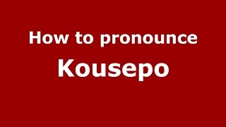 How to pronounce Kousepo