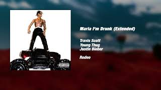 Travis Scott - Maria I&#39;m Drunk (Extended) (feat. Young Thug &amp; Justin Bieber)