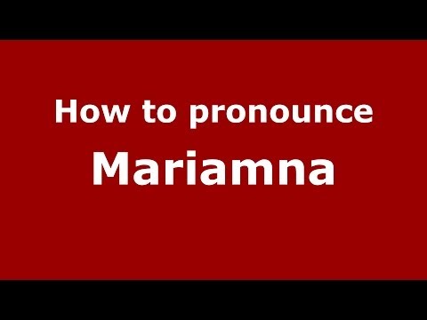 How to pronounce Mariamna (Russian/Russia) - PronounceNames.com